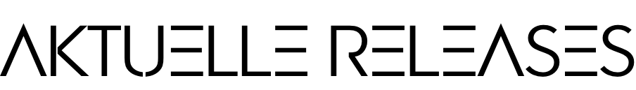 AKTUELLE RELEASES