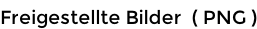 Freigestellte Bilder ( PNG )